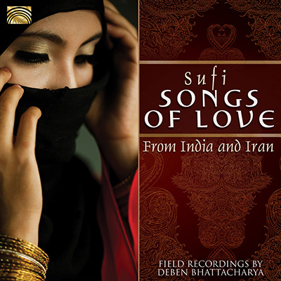 Sufi Songs of Love  from India and Iran - Field recordings by Deben Bhattacharya