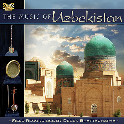 The Music of Uzbekistan - Field Recordings by Deben Bhattacharya