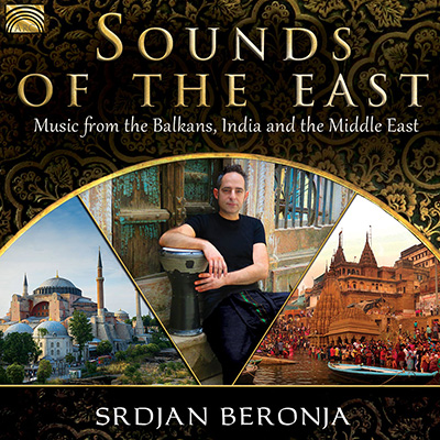 Sounds of the East Music from the Balkans  India & the Middle East