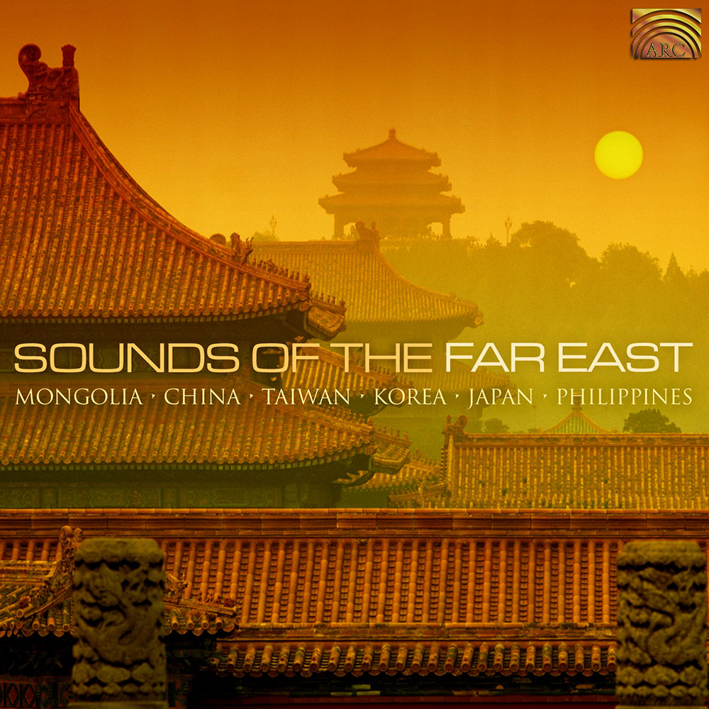 Sounds of the Far East - Mongolia  China  Taiwan  Korea  Japan  Philippines