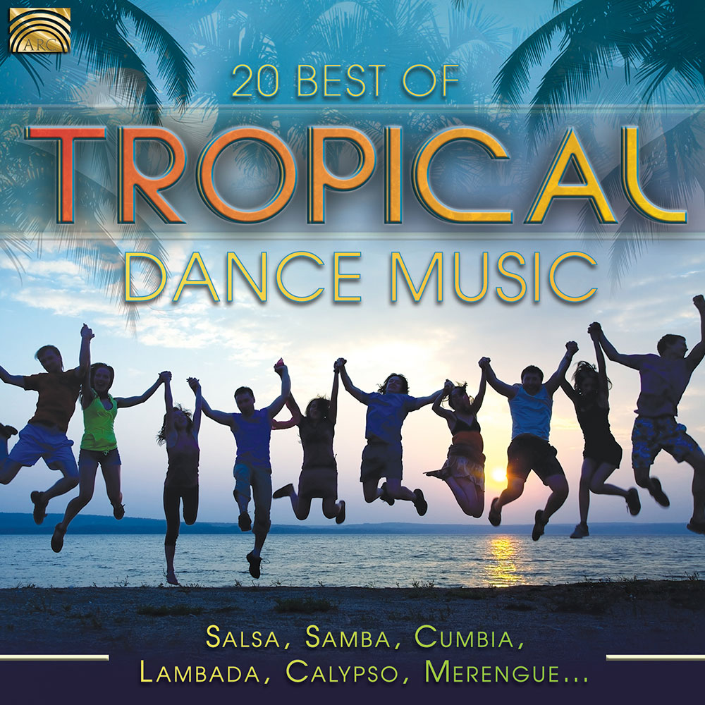 20 Best of Tropical Dance Music - Salsa  Samba  Cumbia  Lambada  Calypso  Merengue…