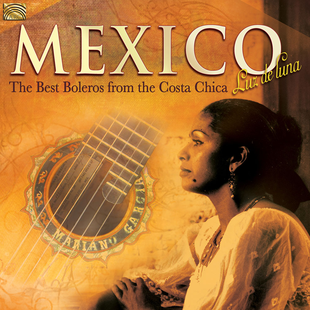 Mexico - Luz de Luna - The Best Boleros from the Costa Chica